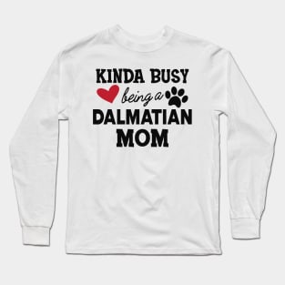 Dalmatian Dog - Kinda busy being a dalmatian Long Sleeve T-Shirt